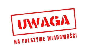 uwaga na fałszywe wiadomości