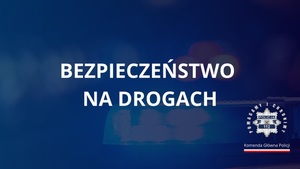 Plansza z napisem Bezpieczeństwo na drogach i logo policji